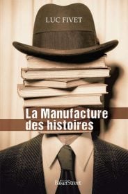 Luc Fivet La manufacture des histoires