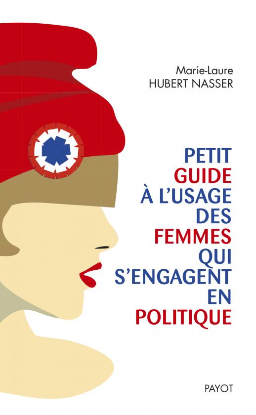 livre  « Petit Guide à l’usage des femmes qui s’engagent en politique », Marie-Laure Hubert Nasser 