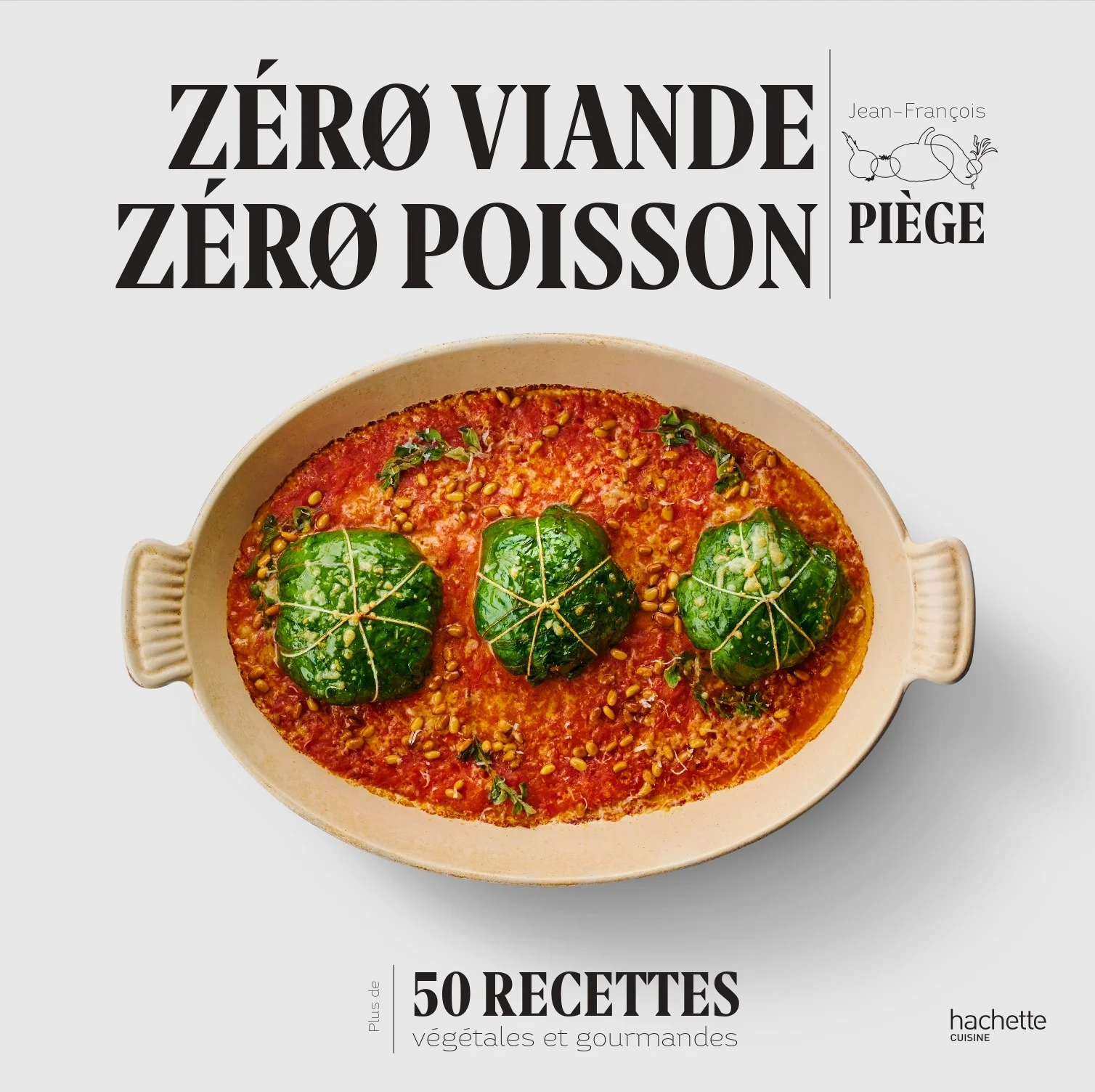 Jean-François Piège bouscule les idées reçues sur la cuisine végétarienne  avec son nouvel opus « Zéro viande, Zéro poisson » - Forbes France