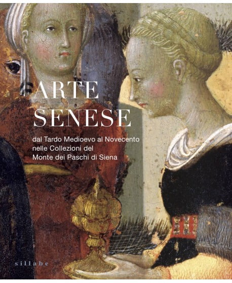 arte senese dal tardo medioevo al novecento nelle collezioni del monte dei paschi di siena